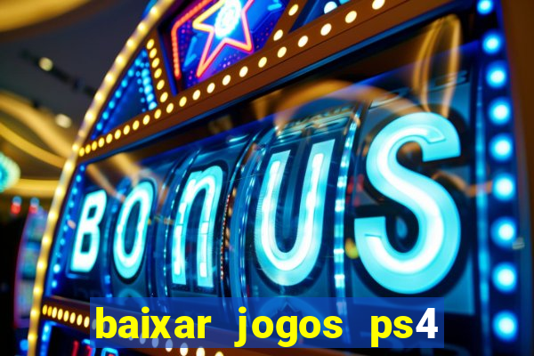 baixar jogos ps4 pkg pt br